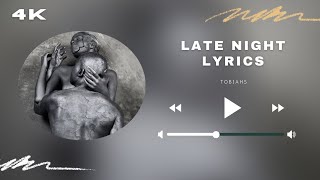 Late Night (LYRICS) - Tobiahs