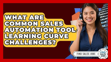 What Are Common Sales Automation Tool Learning Curve Challenges? - Find Sales Jobs