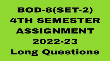 BOD-8(SET-2)//4TH SEMESTER//ASSIGNMENT 2022-23//Long Questions Answer #osou