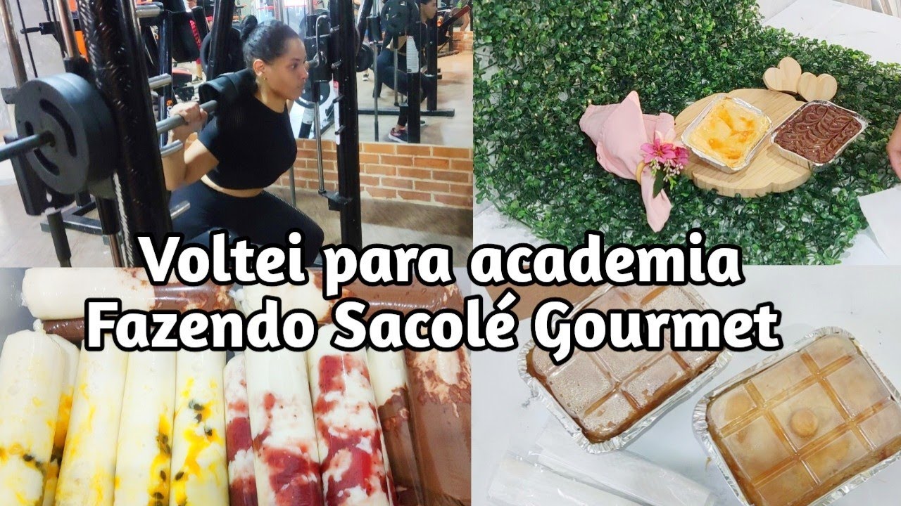 Voltei para academia / Fazendo Sacolé Gourmet