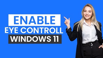 How To Enable Eye Controll In Windows 11