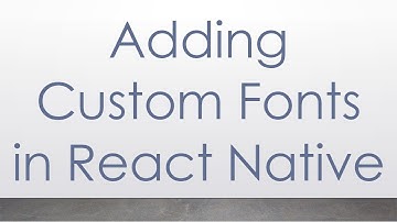 Adding Custom Fonts in React Native