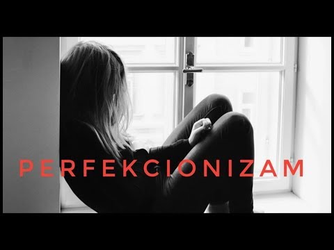 Video: Perfekcionizam: Uzroci, Manifestacije, Kako Se Nositi