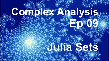 Complex Analysis 9 - Julia Sets