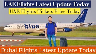 UAE Flights Latest Update Today | Dubai Flights Latest Update | UAE Flights Tickets Price Today