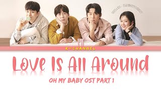 Love Is All Around - I'll 아일 | Oh My Baby 오 마이 베이비 OST Part 1 | Lyrics 가사 | Han/Rom/Eng
