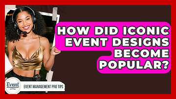 How Did Iconic Event Designs Become Popular? - Event Management Pro Tips