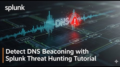 Detect DNS Beaconing with Splunk  Threat Hunting Tutorial
