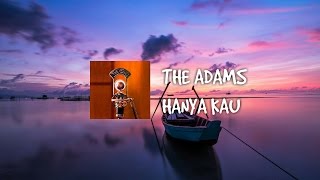 Video thumbnail of "The Adams - Hanya Kau (Lirik)"