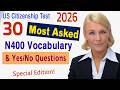 N400 Top 30 MOST AKSED N-400 Vocabulary & Yes/No Questions (New Edition) US citizenship Test 2026