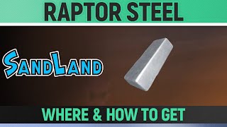 Sand Land - Raptor Steel - Where & How to Get