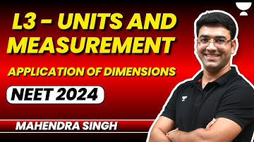 L3: Units and Measurement- Application of Dimensions | NEET 2024 | Mahendra Singh