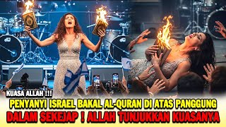 KUASA ALLAH❗ PENYANYI ISRAEL NEKAT BAKAR AL-QURAN DI ATAS PANGGUNG, SEKETIKA HAL MENGERIKAN TERJADI