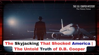 The Skyjacking That Shocked America | The Untold Truth of D.B. Cooper