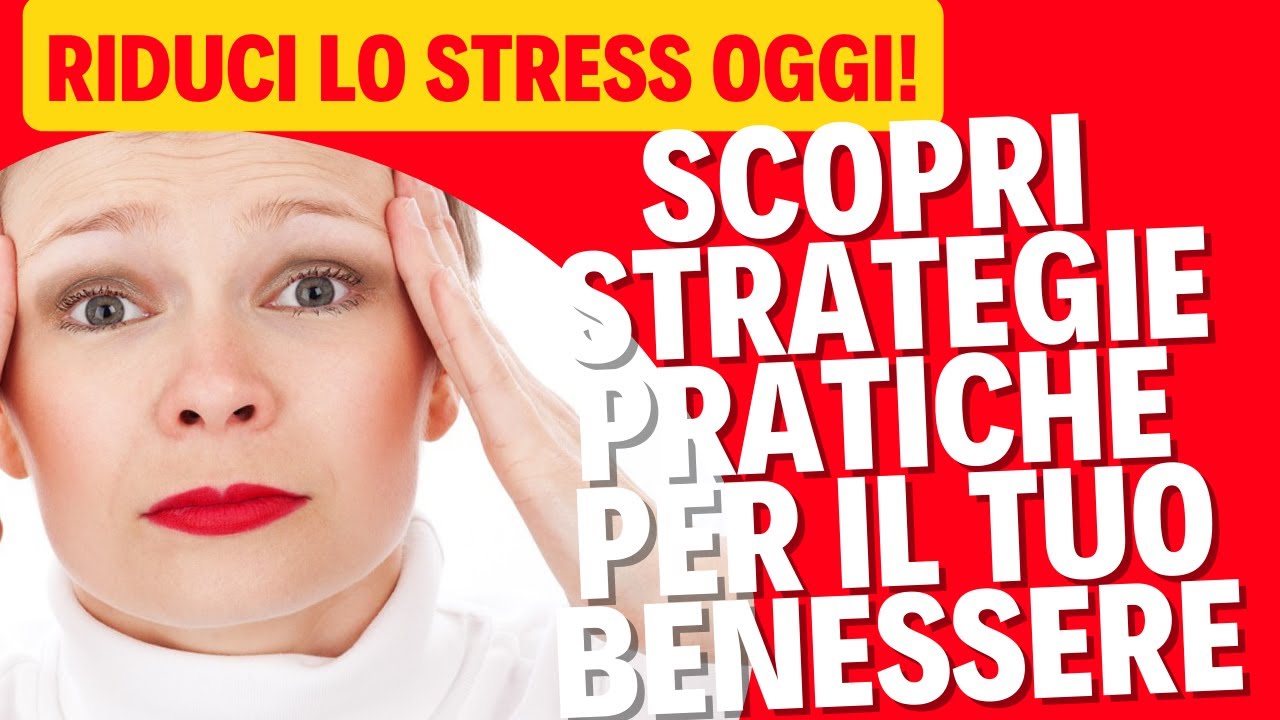 Tecniche Efficaci per Ridurre lo Stress e Ritrovare il Benessere - YouTube