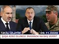 Təcili əsas xəbərlər 9.11.2020, ( Paşinyan indi kimdən kömək istəyir.. )