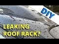 2013 Ford Escape Leaky Roof Rack Fix: HOW TO ESCAPE