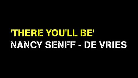 There You'll Be - Nancy Senff - de Vries