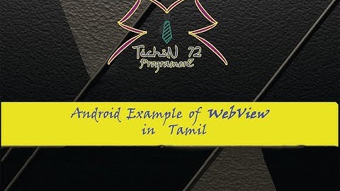 WebView Example using Android in Tamil | Android Tutorial | TechoN 72 ProgramerZ