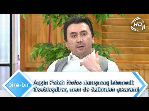 Aqşin Fateh Nəfəsi özünə yaraşdırmadı?  (Birə-Bir)