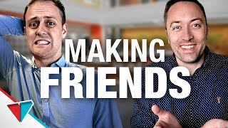 Trying to make friends as an adult - Making Friends