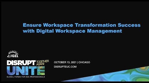 IGEL Disrupt 2021 Chicago, Liquidware, Ensure Workspace Transformation Success with Digital Workspac
