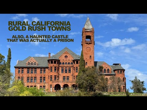Rural Gold Rush CALIFORNIA Towns - Also, A Haunted Castle That Was Actually A Prison