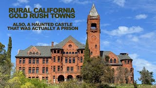 Rural Gold Rush CALIFORNIA Towns - Also, A Haunted Castle That Was Actually A Prison