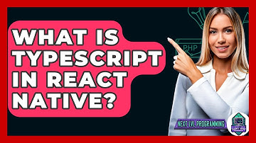 What Is TypeScript In React Native? - Next LVL Programming