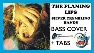 THE FLAMING LIPS - SILVER TREMBLING HANDS (HD BASS COVER + TABS)