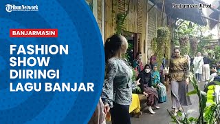 Asyiknya Fashion Show Diiringi Lagu Banjar