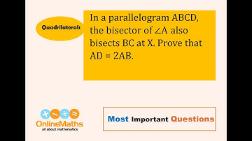 IX Quadrilaterals In a parallelogram ABCD, the bisector of angle A also bisects BC at X