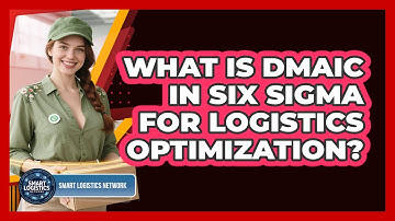 What Is DMAIC In Six Sigma For Logistics Optimization? - Smart Logistics Network