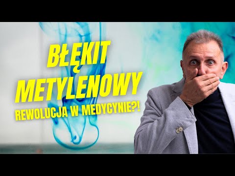 Błękit metylenowy! Prawda wyszła na jaw! Czy "zwykły barwnik" okaże się rewolucją? Hubert Czerniak
