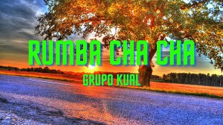 Rumba Cha Cha ~ Grupo Kual (Letra/Lyrics)