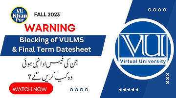 Warning | Lms Block | Datesheet for Final Term Exams 2023 | Unpaid Fee | Virtual University |