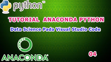 Belajar Anaconda  Python 04 -  Data Science Pada Visual Studio Code