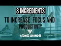 8 secret ingredients to improve focus and productivity in this "distracted world"