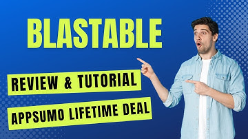 Blastable Review & AppSumo Lifetime Deal - How To Use Blastable