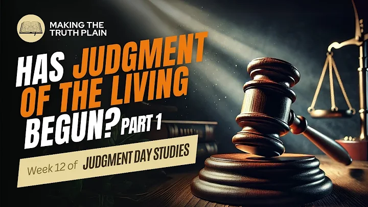 Live! Has the Judgment of the Living Begun? Part 1 | Judgment Day Bible Study | Week 12