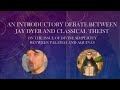 An Introductory Debate between Jay Dyer and Classical Theist