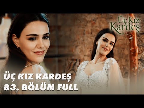 Üç Kız Kardeş 83. Bölüm - Full Bölüm