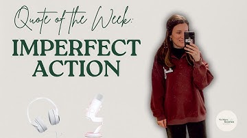 Quote of the Week: "Imperfect Action is Better Than Waiting For Perfection"