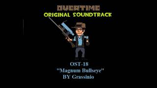 Overtime OST 18 -Magnum Bullseye [ by Grassinio ]