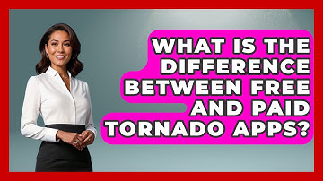 What Is The Difference Between Free And Paid Tornado Apps? - Weather Watchdog