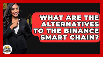 What Are The Alternatives To The Binance Smart Chain? - CryptoBasics360.com