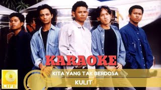 (KARAOKE)!! KITA YANG TAK BERDOSA || KULIT