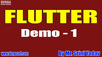 FLUTTER tutorials || Demo - 1 || by Mr. Srini Yadav On 17-09-2020 @7PM