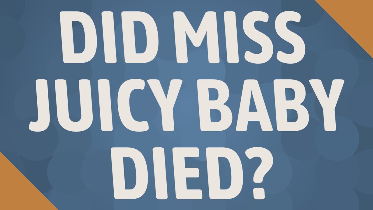 Did Miss Juicy Baby Died YouTube Did Miss Juicy Baby Died YouTube