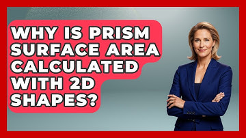 Why Is Prism Surface Area Calculated With 2D Shapes? - All About Geometry